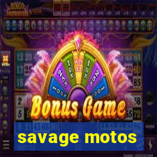 savage motos